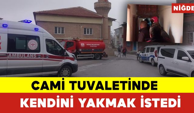 Cami Tuvaletinde Kendini Yakmak İstedi