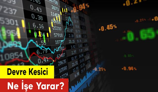 Devre Kesici Ne İşe Yarar?