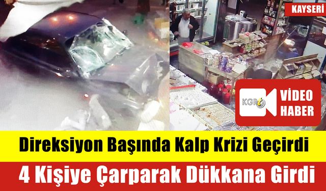 Direksiyon Başında Kalp Krizi Geçirdi: 4 Kişiye Çarparak Dükkana Girdi