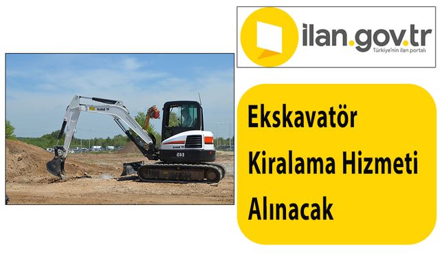 Ekskavatör Kiralama Hizmeti Alınacak