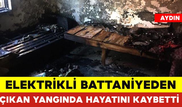 Elektrikli Battaniyeden Çıkan Yangında Hayatını Kaybetti