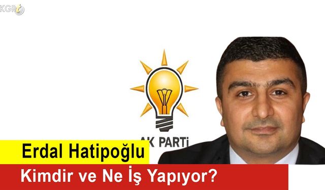 Erdal Hatipoğlu Kimdir ve Ne İş Yapıyor?