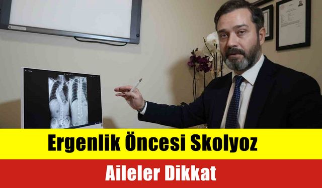 Ergenlik Öncesi Skolyoz: Aileler Dikkat