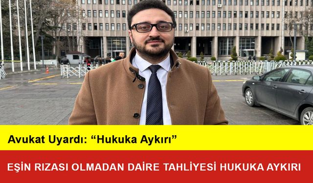 Eşin Rızası Olmadan Daire Tahliyesi Hukuka Aykırı