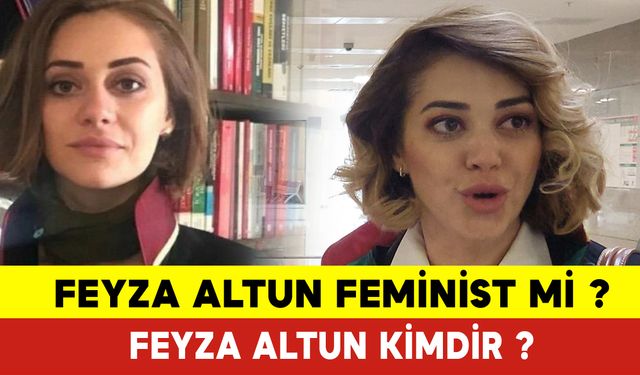 Feyza Altun Feminist mi? Feyza Altun Kimdir?