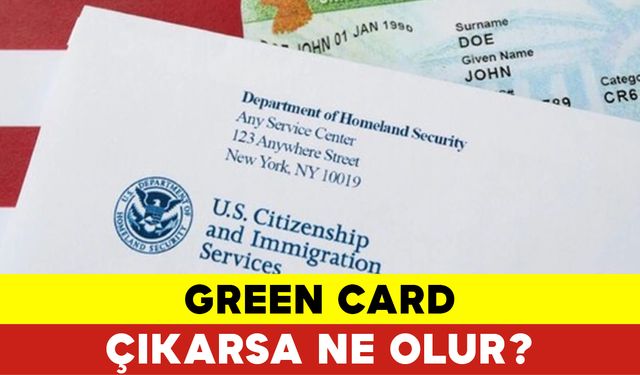 Green Card Çıkarsa Ne Olur?