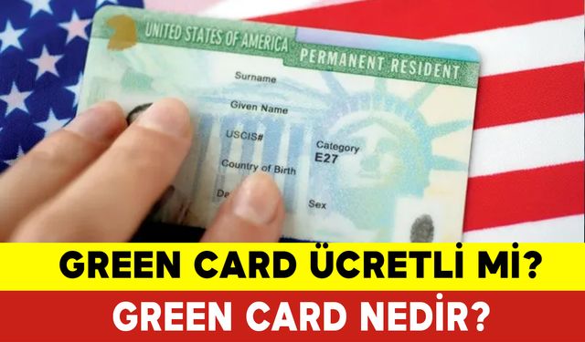 Green Card Ücretli mi? Green Card Nedir?