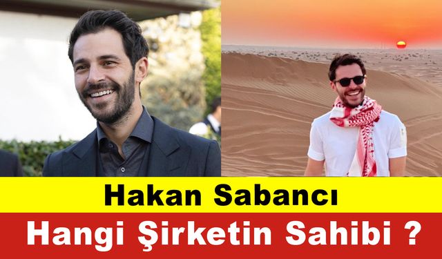 Hakan Sabancı Hangi Şirketin Sahibi ? Hakan Sabancı Kimdir ?