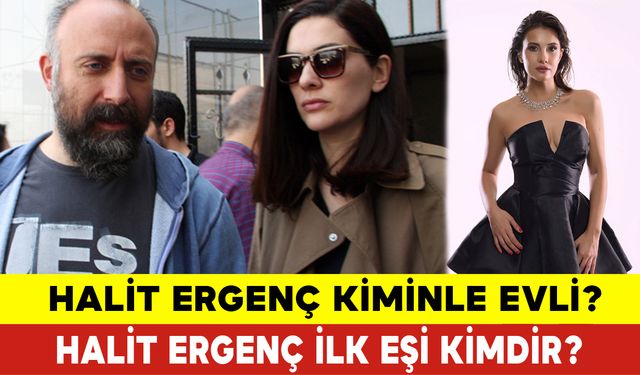 Halit Ergenç Kiminle Evli? Halit Ergenç'in İlk Eşi Kimdir?