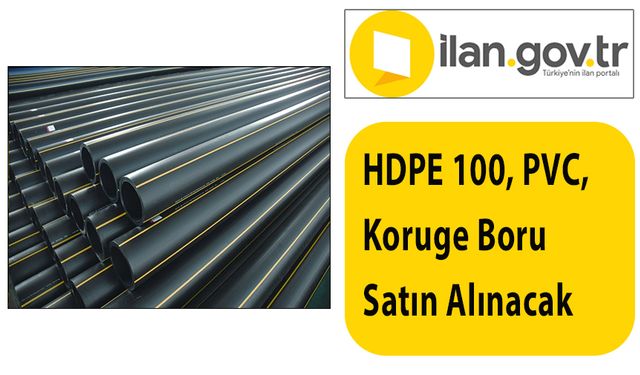 HDPE 100, PVC, Koruge Boru Satın Alınacak