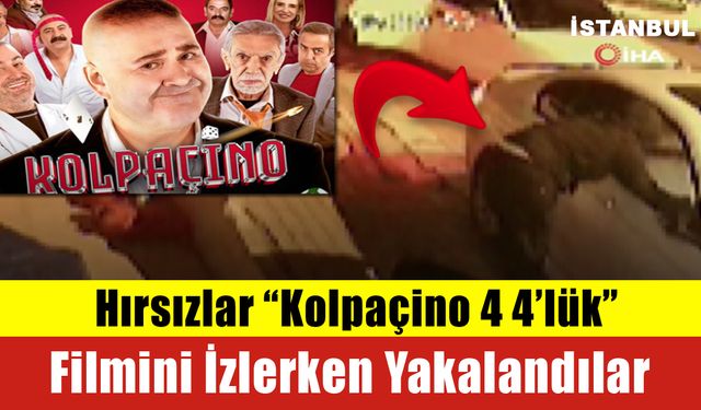 Hırsızlar “Kolpaçino 4 4’lük” Filmini İzlerken Yakalandılar