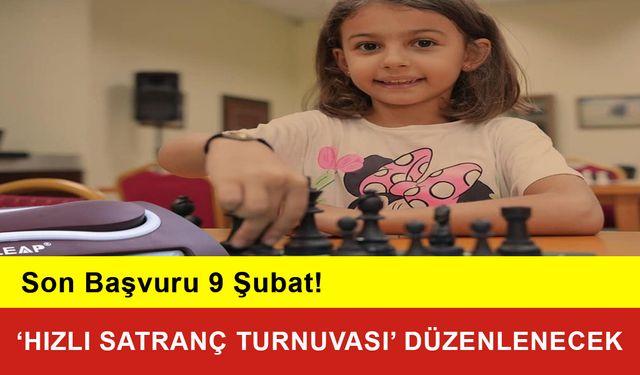 ‘Hızlı Satranç Turnuvası’ Düzenlenecek