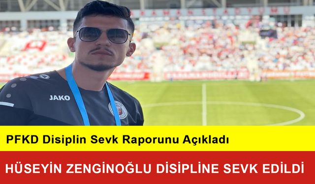 Hüseyin Zenginoğlu Disipline Sevk Edildi