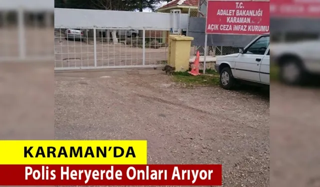 Karaman’da Heryerde Aranıyor