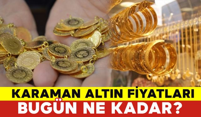 Karaman Altın Fiyatları Bugün Ne Kadar? Karaman 29 Şubat 2024 Perşembe Altın Fiyatları