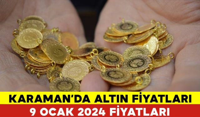 Karaman Altın Fiyatları Bugün Ne Kadar? : Karaman 9 Şubat 2024 Perşembe Altın Fiyatları