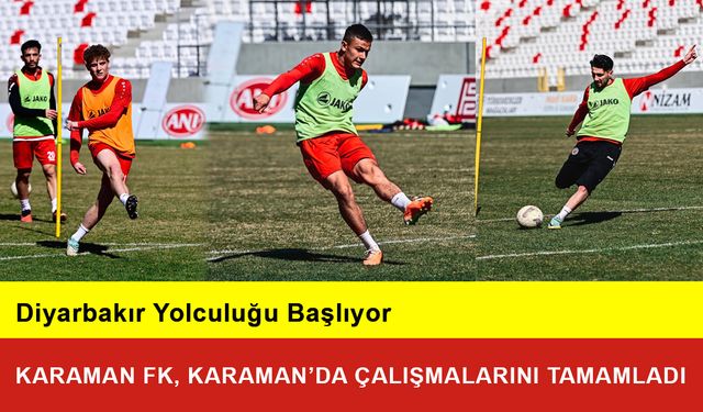 Karaman FK, Karaman’da Çalışmalarını Tamamladı