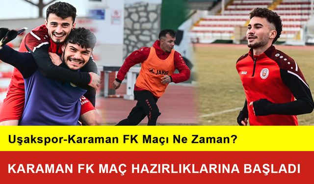 Karaman FK Uşakspor Maç Hazırlıklarına Başladı