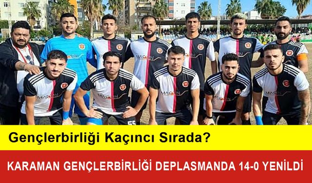 Karaman Gençlerbirliği Deplasmanda 14-0 Yenildi