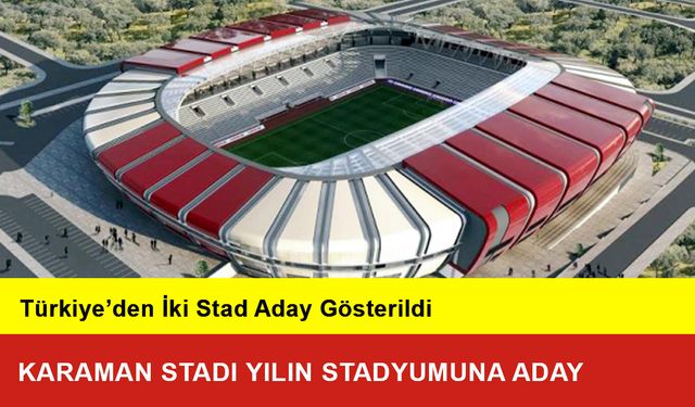 Karaman Stadı Yılın Stadyumuna Aday