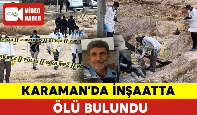 Karaman'da İnşaatta Ölü Bulundu