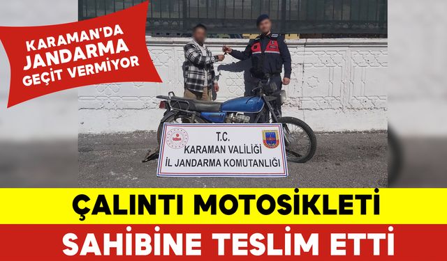 Karaman'da Jandarma Çalıntı Motosikleti Sahibine Teslim Etti