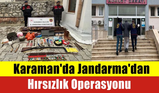 Karaman'da Jandarma'dan Hırsızlık Operasyonu