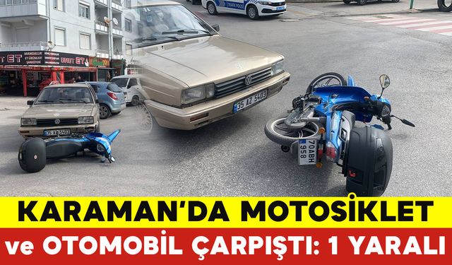 Karaman’da Otomobil Motosiklete Çarptı; 1 Yaralı