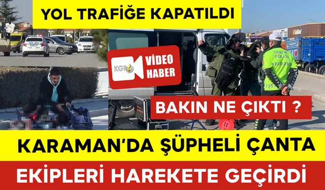 Karaman'da Şüpheli Çanta İhbarı Bakın Ne Çıktı ?