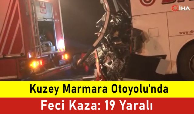 Kuzey Marmara Otoyolu'nda Feci Kaza: 19 Yaralı