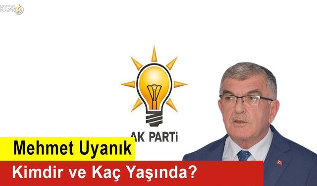 Mehmet Uyanık Kimdir ve Kaç Yaşında?