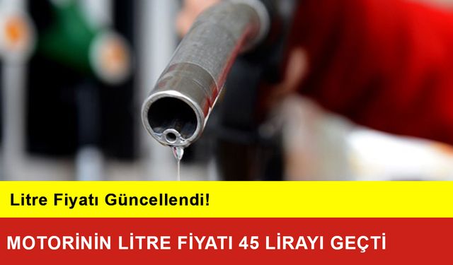 Motorinin Litre Fiyatı 45 Lirayı Geçti