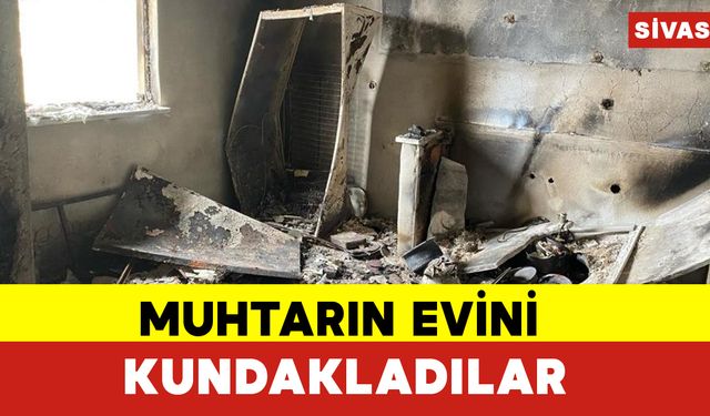 Muhtarın Evini Kundakladılar