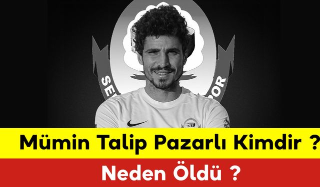 Mümin Talip Pazarlı Kimdir ? Mümin Talip Pazarlı Kaç Yaşındaydı? Mümin Talip Pazarlı Evli mi ?