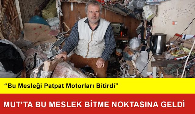 Mut’ta Bu Meslek Bitme Noktasına Geldi