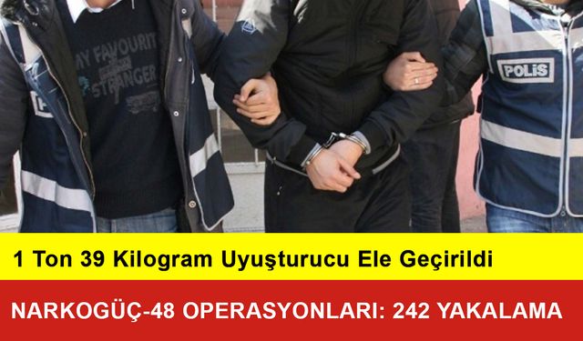 Narkogüç-48 Operasyonları: 242 Yakalama