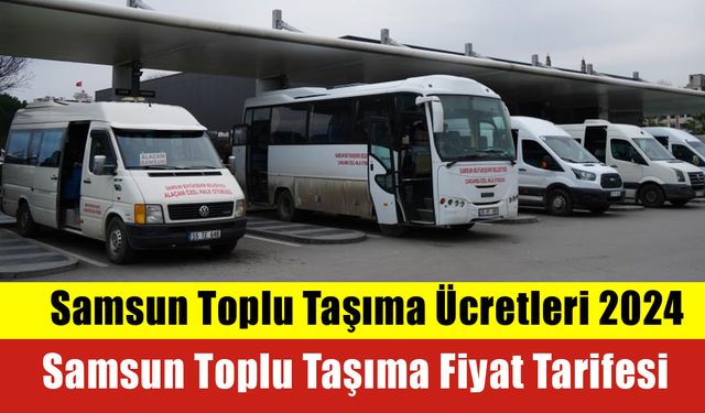 Samsun Toplu Taşıma Ücretleri 2024: Samsun Toplu Taşıma Fiyat Tarifesi