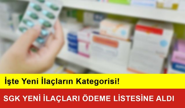 SGK Yeni İlaçları Ödeme Listesine Aldı