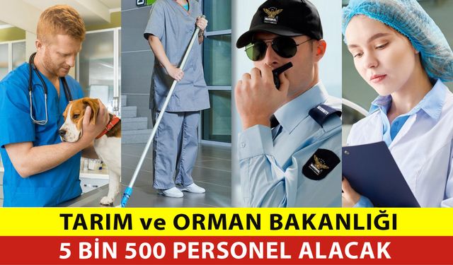 Tarım ve Orman Bakanlığı 5 Bin 500 Personel Alacak