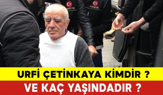 Urfi Çetinkaya Kimdir ve Kaç Yaşında?