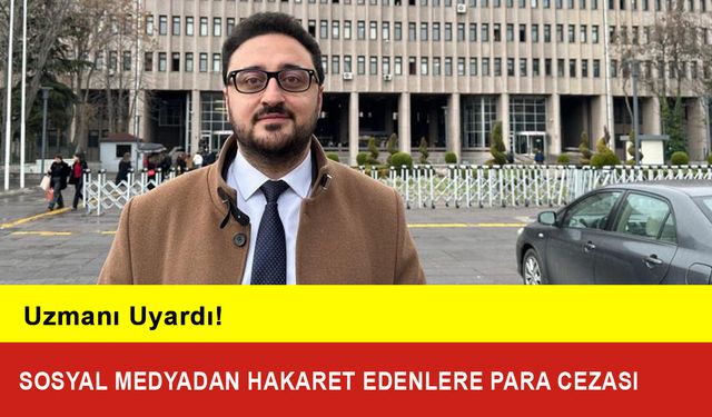 Uzmanı Uyardı: Sosyal Medyadan Hakaret Edenlere Para Cezası