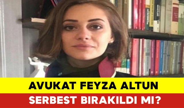 Avukat Feyza Altun Serbest Bırakıldı mı?