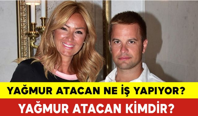 Yağmur Atacan Ne İş Yapıyor? Yağmur Atacan Kimdir?