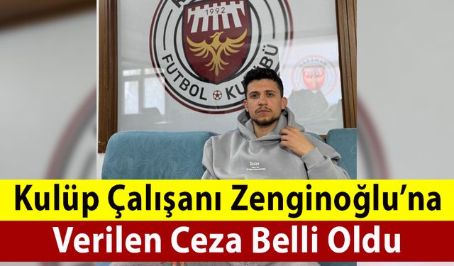 Zenginoğlu'na Verilen Ceza Belli Oldu