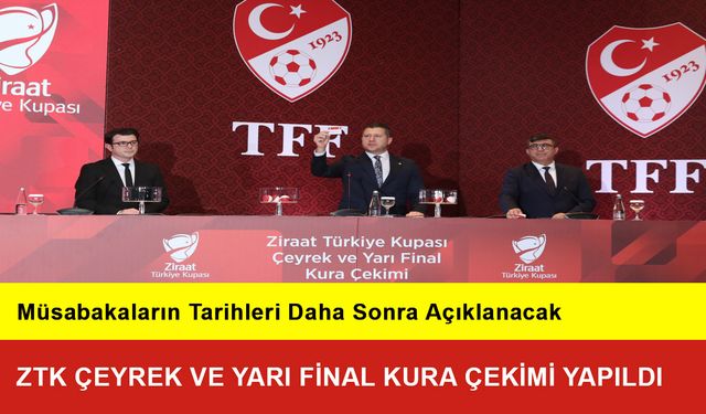 ZTK Çeyrek ve Yarı Final Kura Çekimi Yapıldı