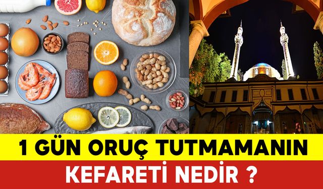 1 Gün Oruç Tutmamanın Kefareti Nedir?