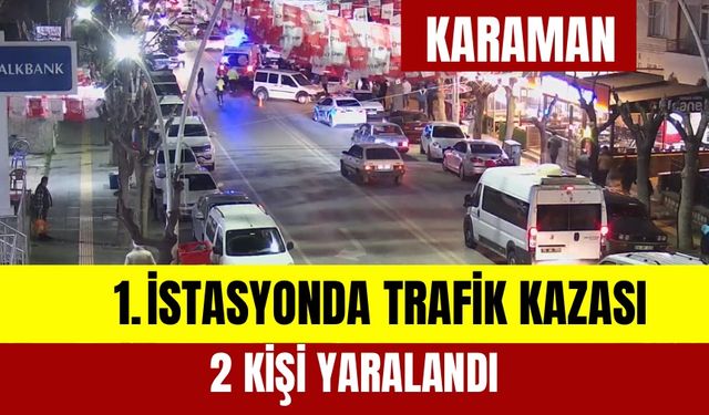 1.İstasyon Caddesi’nde Kaza: 2 Yaralı