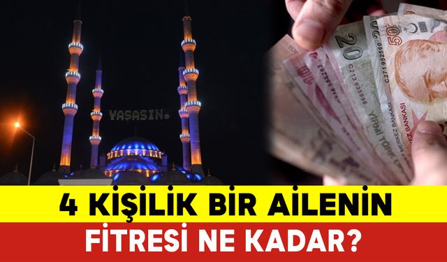 4 Kişilik Bir Ailenin Fitresi Ne Kadar?