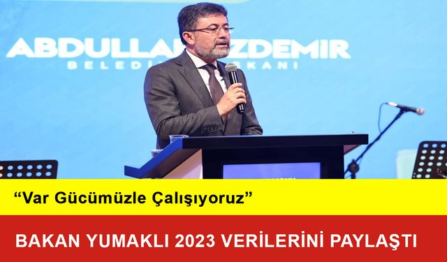 Bakan Yumaklı 2023 Verilerini Paylaştı