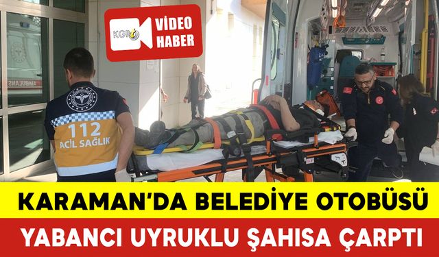 Belediye Otobüsü Yabancı Uyruklu Şahsa Çarptı